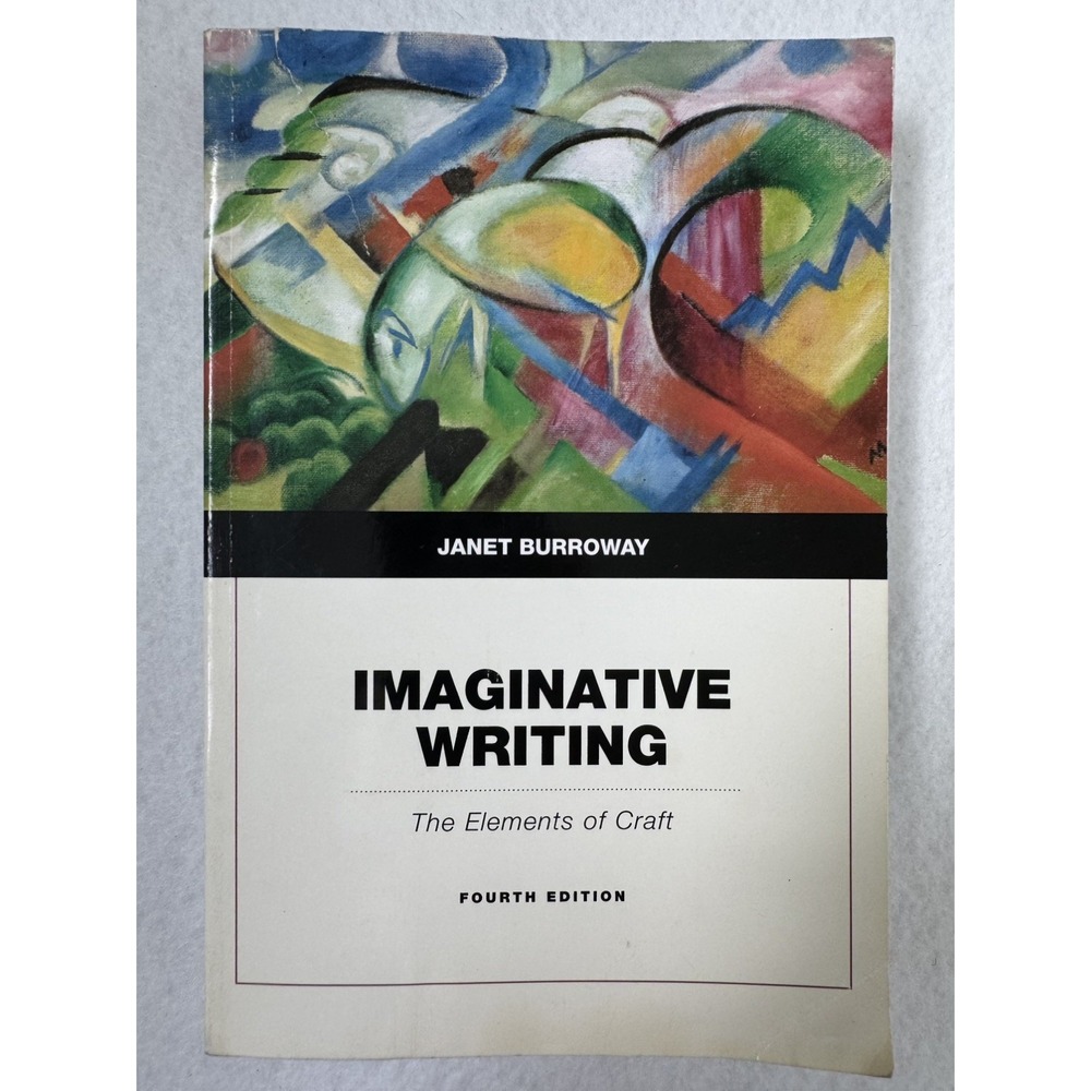 Imaginative Writing : The Elements of Craft by Janet Burroway 2014, 4th Ed. GOOD